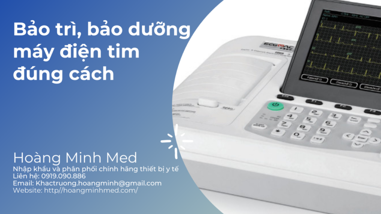 Hướng dẫn xử lý lỗi cơ bản và bảo trì, bảo dưỡng máy điện tim